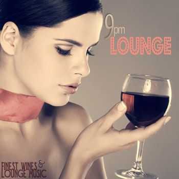 VA - 9pm Lounge - Finest Wines & Lounge Music (2013)