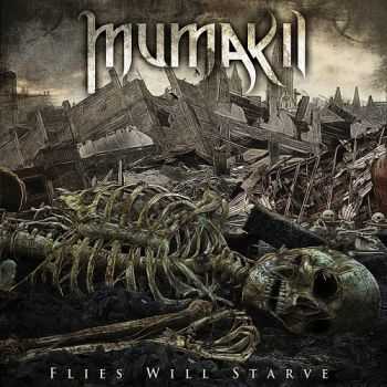 Mumakil  - Flies Will Starve (2013)