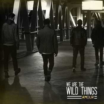 We Are The Wild Things  Amour (2013)