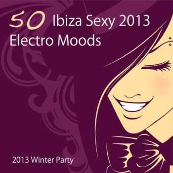 50 Ibiza Sexy Electro Moods 2013 Winter Party (Compiled By Velvet Shades)(2012)