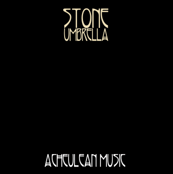   Stone Umbrella - Acheulean Music (2013)   