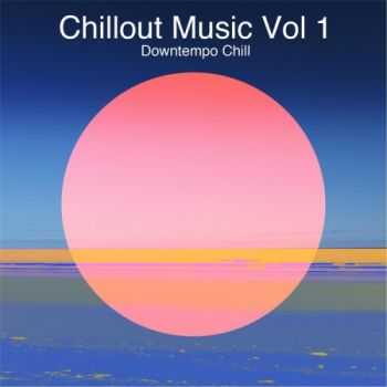 VA - Chillout Music, Vol. 1: Downtempo Chill (2013)