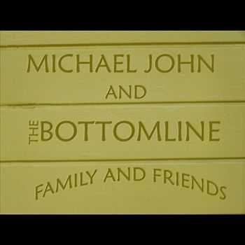 Michael John & The Bottom Line - Family And Friends 2011