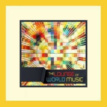 VA - The Lounge of World Music (2013)