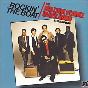 William Clarke Blues Band - Rockin' The Boat (2011)  