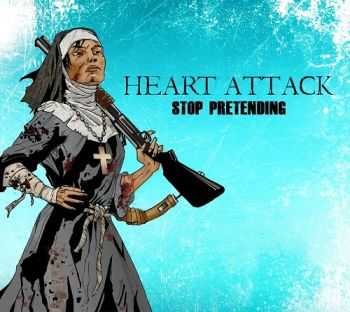 Heart Attack - Stop Pretending (2013)