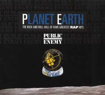 Public Enemy - Planet Earth: The Rock And Roll Hall Of Fame Greatest Rap Hits (2013) Public Enemy - Planet Earth: The Rock And Roll Hall Of Fame Greatest Rap Hits (2013)