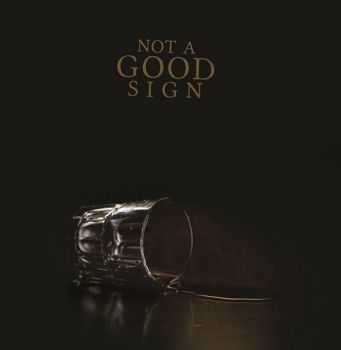 Not A Good Sign - Not A Good Sign (2013)