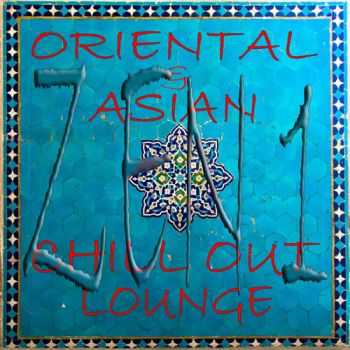 VA - Oriental Asian Chill Out Lounge, Zen 1 (Buddah and Asia Ambient Grooves) (2013)