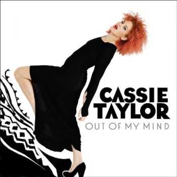 Cassie Taylor - Out Of My Mind 2013