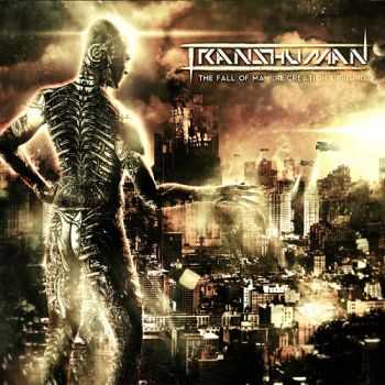 Transhuman  - The Fall Of Man. (Re&#8203;)Creation. Uprising (2013)