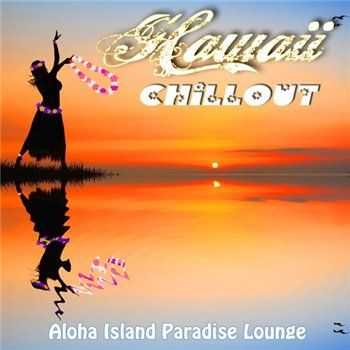 VA - Hawaii Chillout - Aloha Island Paradise Lounge (2013)