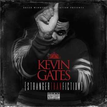 Kevin Gates - Stranger Than Fiction (2013) Kevin Gates - Stranger Than Fiction (2013)