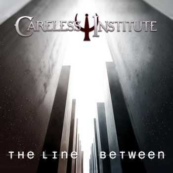 Careless Institute - The Line Between (2013)