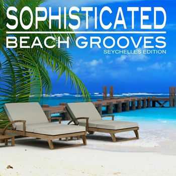 VA - Sophisticated Beach Grooves (Seychelles Edition) (2013)