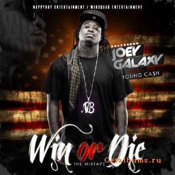 Joey Galaxy AKA Young Ca$h - Win Or Die (2013) Joey Galaxy AKA Young Ca$h - Win Or Die (2013)