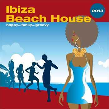 VA - Ibiza Beach House 2013...Happy Funky Groovy (2013)