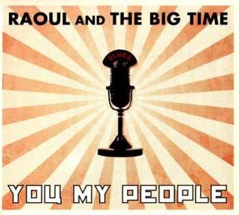 Raoul And The Big Time - You My People 2009