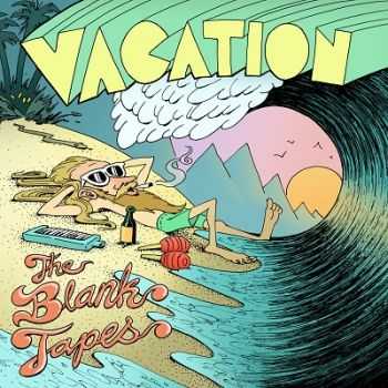 The Blank Tapes  Vacation (2013)