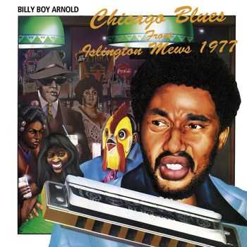 Billy Boy Arnold - Chicago Blues From Islington Mews 1977 (1978) [Reissue 2013] HQ