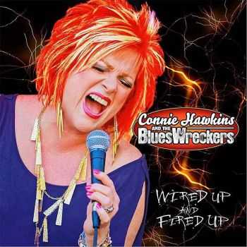 Connie Hawkins & The Blueswreckers - Wired Up And Fired Up 2013