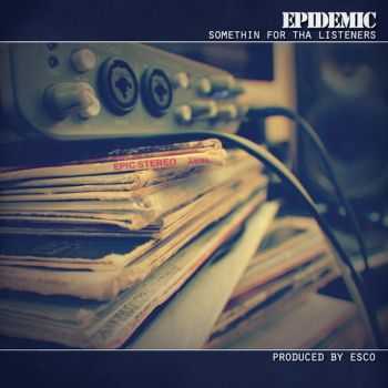 Epidemic - Somethin' For Tha Listeners (2013) Epidemic - Somethin' For Tha Listeners (2013)
