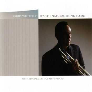 Chris Whiteley - It's the Natural Thing to Do 2005