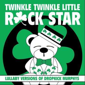 Twinkle Twinkle Little Rock Star - Lullaby Versions of Dropkick Murphys (2013)