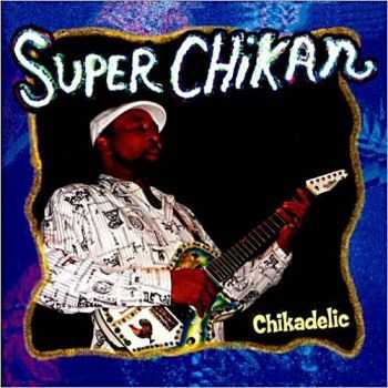 Super Chikan - Chikadelic (2009)  