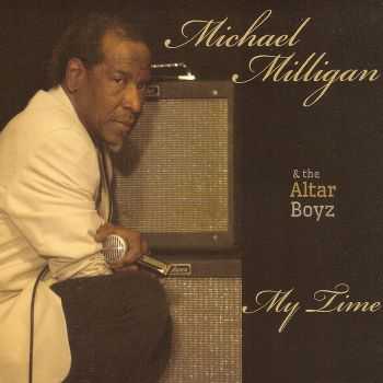 Michael Milligan & the Altar Boyz - My Time (2013) HQ