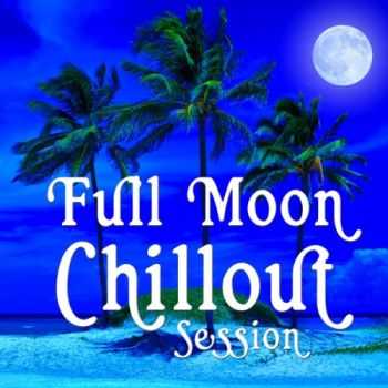 VA - Full Moon Chillout Session - 30 Premium Buddha Cafe Beach Lounge Bar Tunes (2013)