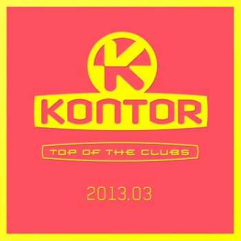 VA - Kontor Top of the Clubs 2013.03 (2013)