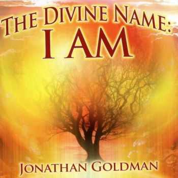 Jonathan Goldman - The Divine Name I Am (2013)