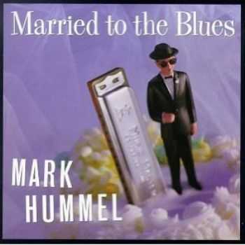 Mark Hummel - Married to the Blues 1996