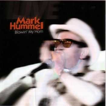 Mark Hummel - Blowin' My Horn 2004