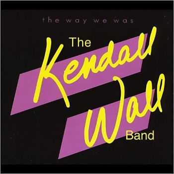 The Kendall Wall Band - The Way We Was 2013