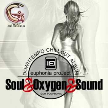 Igor Pumphonia  Soul & Oxygen & Sound (2013)