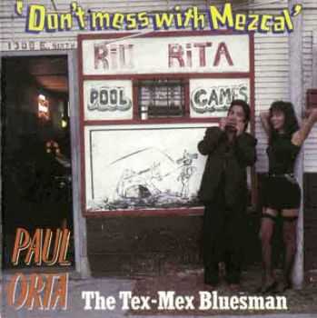 Paul Orta - Don't Mess With Mezcal 1987