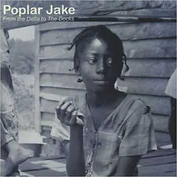 Poplar Jake - From The Delta To The Docks 2013