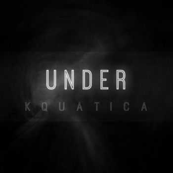 KQuatica - Under (2013)