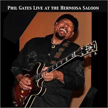 Phil Gates - Phil Gates Live At The Hermosa Saloon 2013