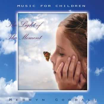 Medwyn Goodall - Music for Children - The Light of the Moment (2007)