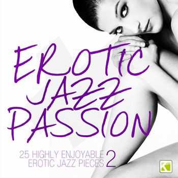 VA - Erotic Jazz Passion, Vol. 2 (25 Highly Enjoyable Erotic Jazz Pieces) (2013)