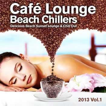 VA - Cafe Lounge Beach Chillers 2013, Vol. 1 (Delicious Beach Sunset Lounge & Chill Out) (2013)