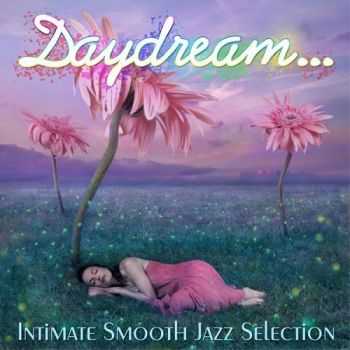 VA - Daydream Intimate Smooth Jazz Selection (2013)