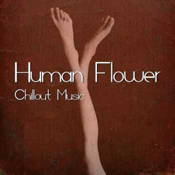 VA - Human Flower - Chillout Music (2013)