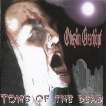 Obsz&#246;n Gesch&#246;pf - Tomb Of The Dead (2005)