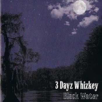 3 Dayz Whizkey - Black Water    ( 2013 )