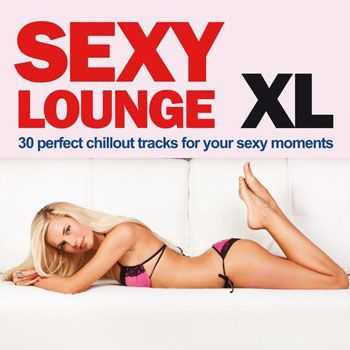 VA - Sexy Lounge XL (30 Perfect Chillout Tracks For Your Sexy Moments) (2013)