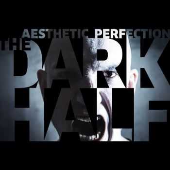 Aesthetic Perfection - The Dark Half (Single) (2013)